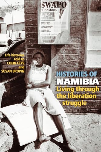 Histories of Namibia: Living Through the Liberation Struggle