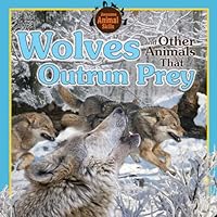 Wolves and Other Animals That Outrun Prey 1477755888 Book Cover