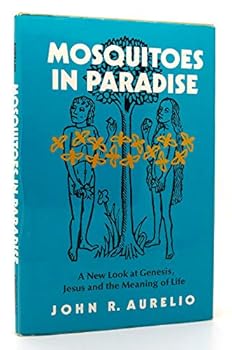 Paperback Mosquitoes in Paradise: A New Look at Genesis, Jesus, and the Meaning of Life Book
