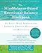 Produktbild The Mindfulness-Based Emotional Balance Workbook: An Eight-Week Program for Improved Emotion Regulation and Resilience