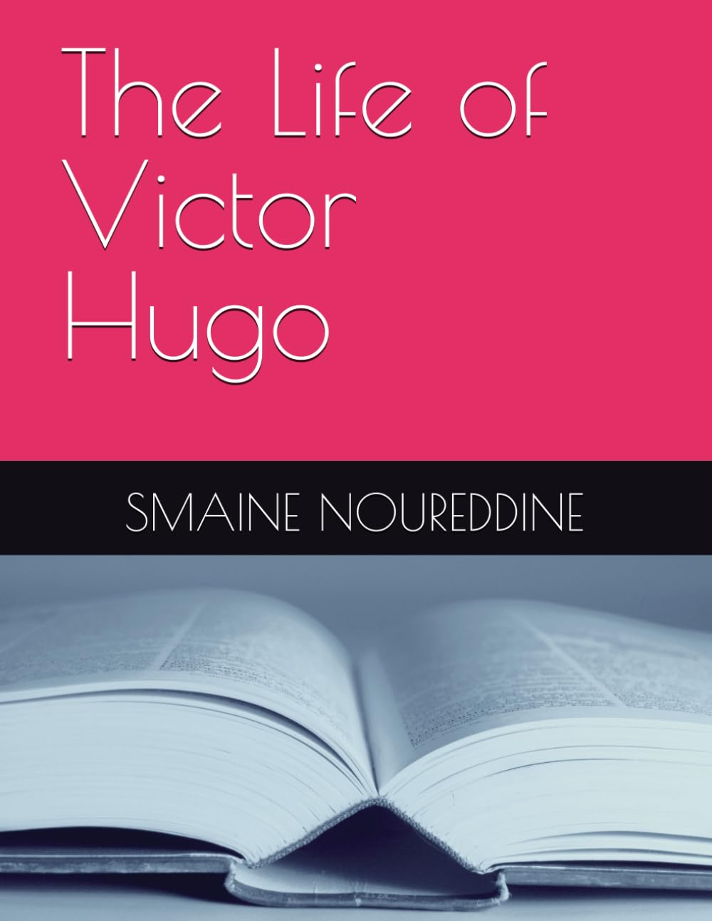 The Life of Victor Hugo (biography of)