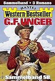  G. F. Unger Western-Bestseller Sammelband 58: 3 Western in einem Band