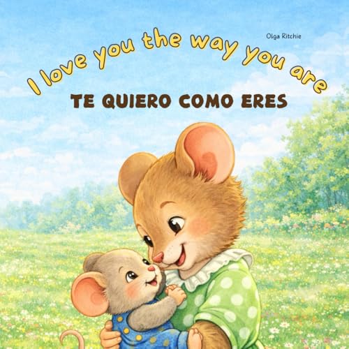 I Love You The Way You Are Te Quiero Como Eres Bilingual Enlgish-Spanish Book For Children: Dual Language Kids Book (Bilingual Brainbox English-Spanis