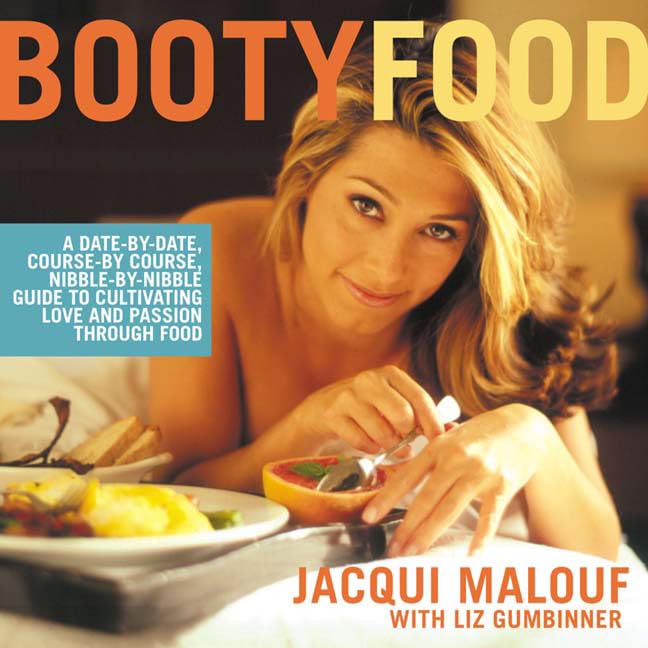 Booty Food: A Date by Date, Course-By-Course, Nibble-By-Nibble Guide to Cultivating Love and...
