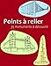 Points à relier: 35 monuments à découvrir: Point par point relaxant pour enfants dès 6 ans et adultes