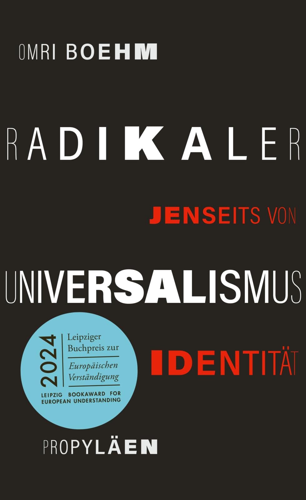Radikaler Universalismus: Jenseits von Identität | Ausgezeichnet mit dem Leipziger Buchpreis zur Europäischen Verständigung 2024