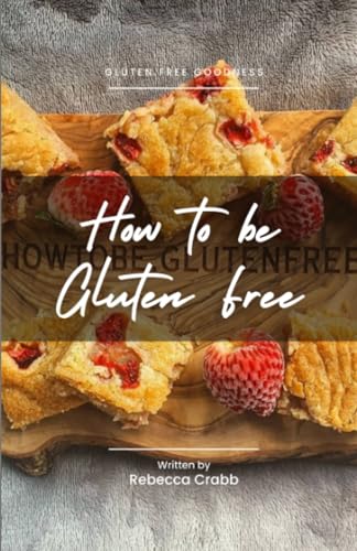 How To Be Gluten Free: Gluten Free Recipes
