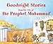 Goodnight Stories from the Life of the Prophet Muhammad: Islamic Children's Books on the Quran, the Hadith, and the Prophet Muhammad