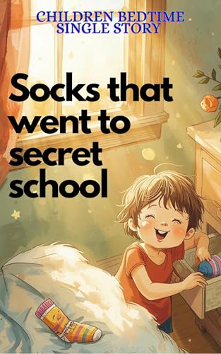 Socks that went to secret school: Children single bedtime story