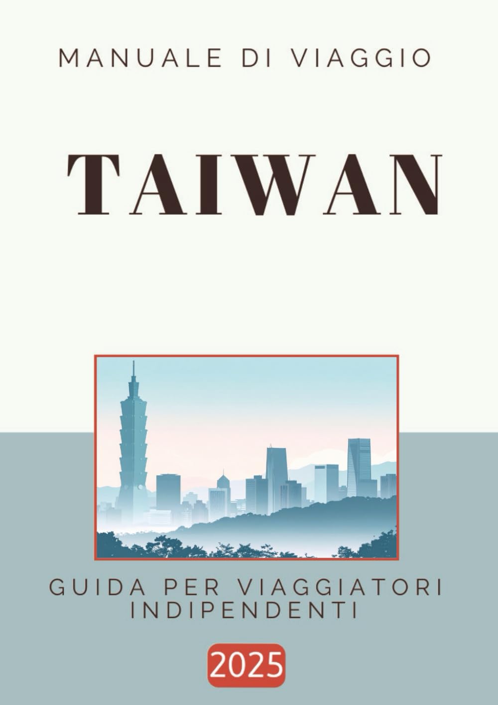 Manuale di Viaggio - Taiwan: Guida per viaggiatori indipendenti
