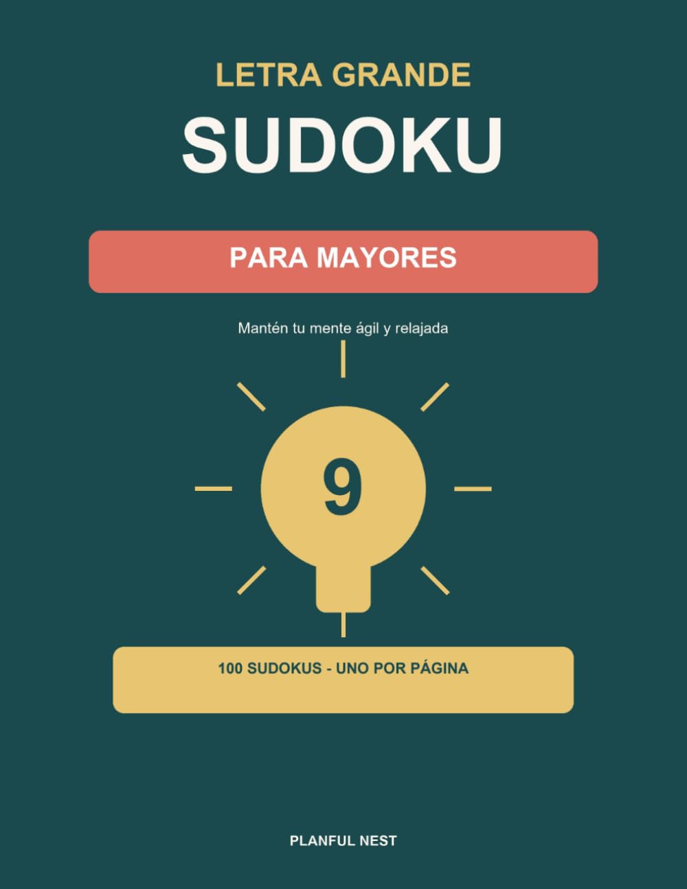 Sudoku Letra Grande: 100 Sudokus para Adultos y Mayores en Letra Muy Grande — De Fácil a Difícil, un Sudoku por Página, con Soluciones Completas (Volumen 1)