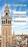 Gebrauchsanweisung für Andalusien: 3. aktualisierte Auflage 2018