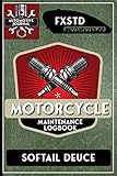  FXSTD Softail Deuce, Motorcycle Maintenance Logbook: Harley Davidson Models, Vtwin - Biker Gear, Chopper, Maintenance Service and Repair Journal with ... Records, Safety Reminders. 6 x 9 151 Pages