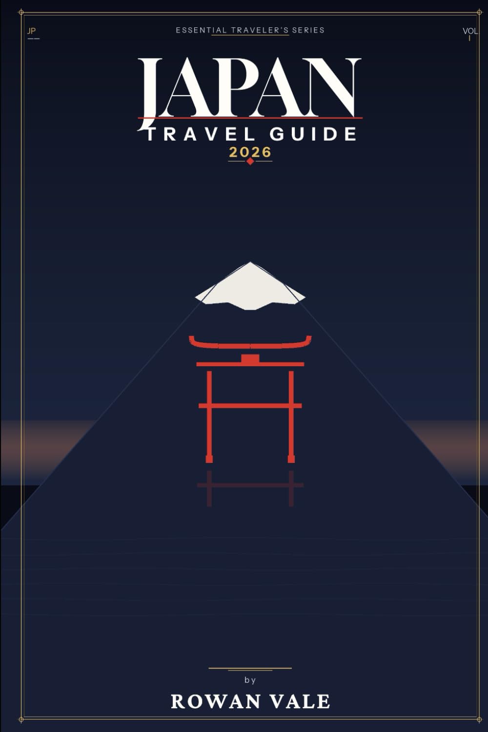 Japan Travel Guide 2026: The Essential Traveller's Guide to Japan — Hidden Gems, Local Food, Budget Tips & Insider Itineraries for First-Time Visitors