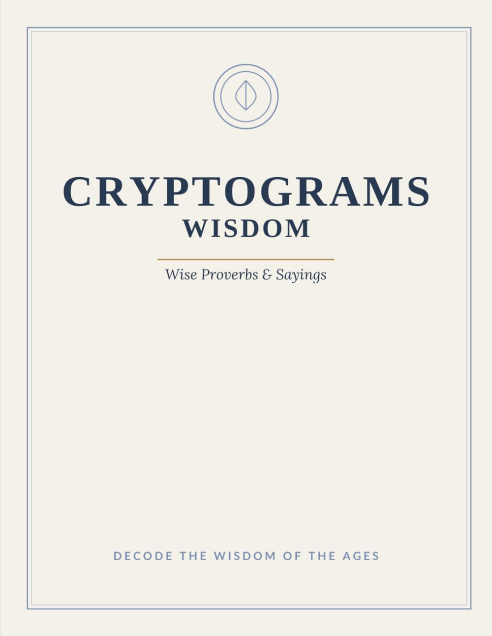 Large Print Cryptograms: Wisdom & Proverbs: 100 Cryptoquote Puzzles of Timeless Sayings for Adults & Seniors