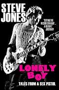 Lonely Boy: Tales from a Sex Pistol (English Edition)