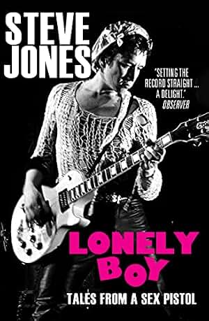 Lonely Boy: Tales from a Sex Pistol (English Edition)