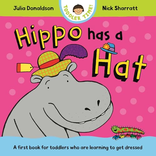 Macmillan Childrens Books Hippo Has a Hat A first book for toddlers who are learning to get dressed (Toddler Time).