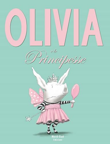 Olivia e le principesse. Ediz. a colori