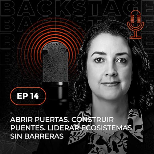 Abrir puertas. Construir puentes. Liderar ecosistemas sin barreras - EP14