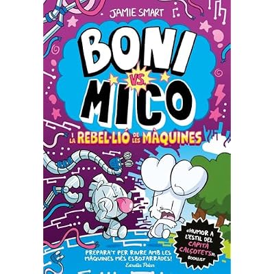 Boni vs. Mico 6. Boni vs. Mico i la reble&middot;li&oacute; de les m&agrave;quines