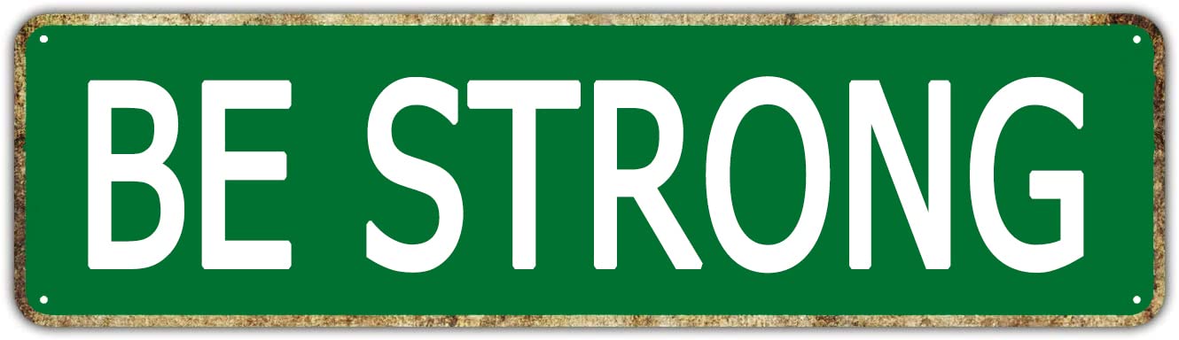 Be Strong Retro Tin Signs Plaque Aluminum Metal Sign Quotes Home Bedroom Kitchen Restaurants Wall Gift Decor 4x16 Inch