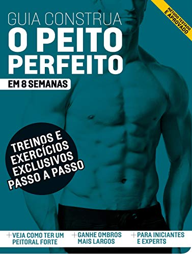 Guia construa o peito perfeito em 8 semanas: