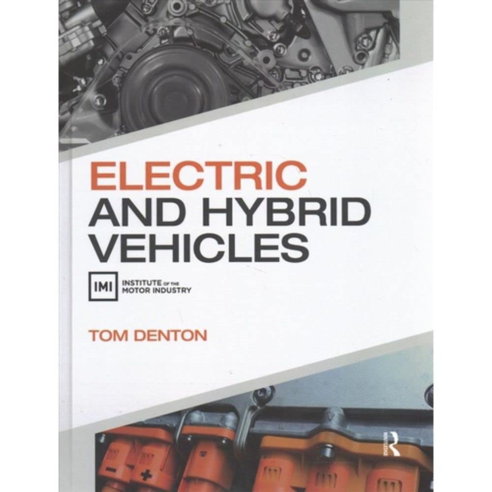 Electric and Hybrid Vehicles Denton, Tom 9781138423091 Books