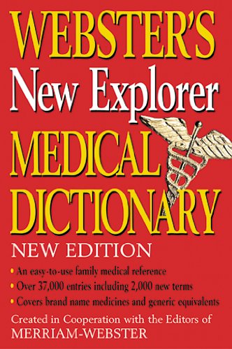 WEBSTERS'S NEW EXPLORER MEDICAL DICTIONARY, NEW EDITION (HB 2007) (Webster's New Explorer Medical Dictionary)