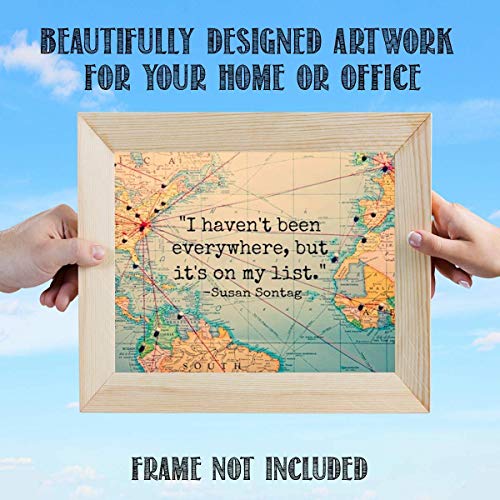 Everywhere Is On My List- Susan Sontag Quotes Map 8 X 10 Wall Art Print- Ready To Frame. Home Decor- Office Decor. Perfect Gift For World Travelers And Those Who Love Travel. Great For Bucket List! #TOP3