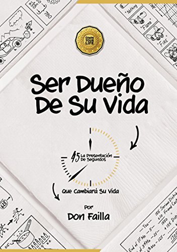 Ser Dueño de su vida - La presentación de 45 segundos que cambiará su vida: Don Failla - Nueva Edición 2016 (Spanish Edition)