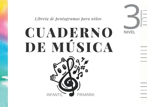 Cuaderno de música - Libreta de pentagramas- Nivel 3 Niños Infantil - Primaria: 3 pentagramas por página para escribir en pauta musical. Papel pentagramado apaisado Nivel Principiante Tamaño A5+
