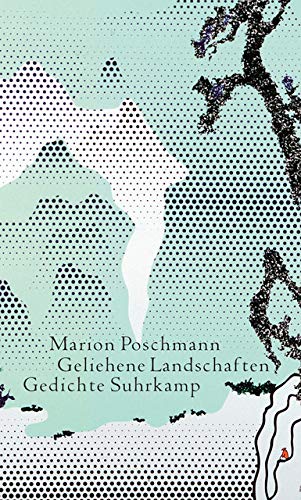 Geliehene Landschaften: Lehrgedichte und Elegien Geliehene Landschaften: Lehrgedichte und Elegien