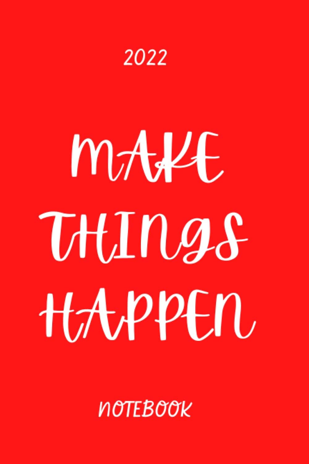 2022 Notebook Make Things Happen: Wide Lined Ruled 2022 Journal for Girls