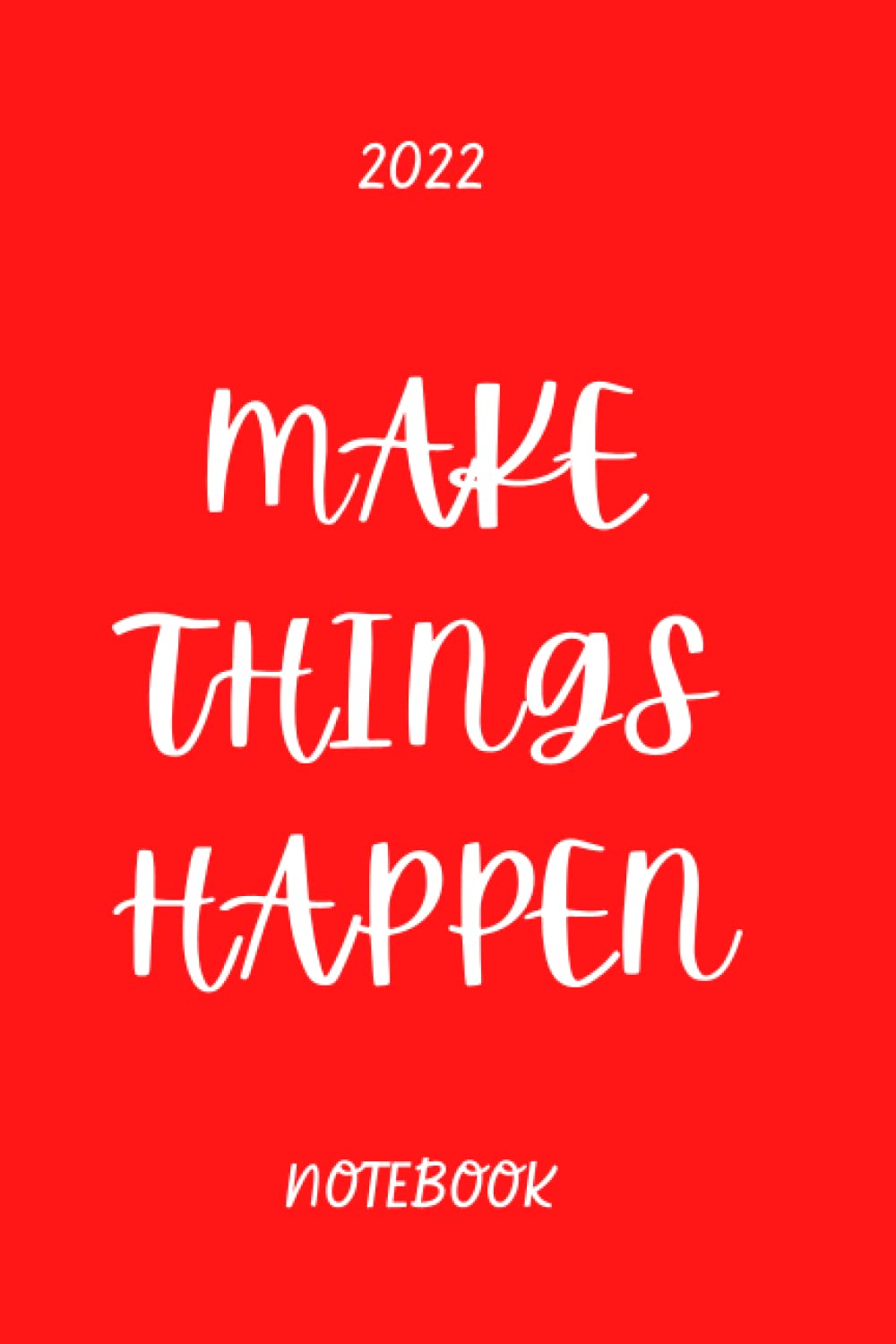 2022 Notebook Make Things Happen: Wide Lined Ruled 2022 Journal for Girls