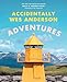 Accidentally Wes Anderson: Adventures