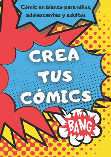 Crea tus cómics: Cómic en Blanco para niños, adolescentes y adultos: 100 páginas para crear y escribir tus super cómics. Variedad de plantillas para todas las edades
