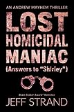 Lost Homicidal Maniac (Answers to "Shirley") (An Andrew Mayhem Thriller Book 4)