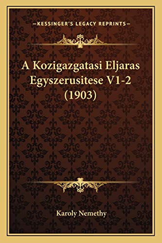 A Kozigazgatasi Eljaras Egyszerusitese V1-2 (1903) (Hungarian Edition)