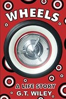 Wheels: A Life Story 1621990087 Book Cover