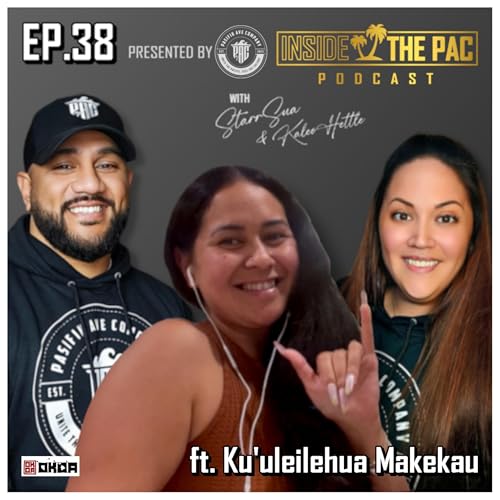 EP38 | Portraying her Hawaiian Heritage: with Ku'uleilehua Makekau | INSIDE THE PAC podcast