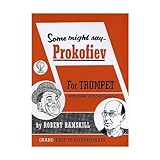 Some Might Say Prokofiev (CD edition), Trumpet & Piano arr. Robert Ramskill by Prokofiev, Ramskill and Meyer, Arr: Ramskill 7 composers including Bach (12-Jun-1905) Sheet music