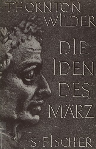 In Den Iden Des März Die Iden des März : Roman. Thornton Wilder. Aus d. Amerikan. Dt. von