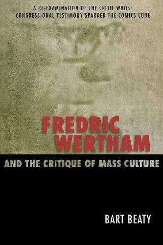 Fredric Wertham and the Critique of Mass Culture      Kindle Edition