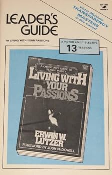 Unknown Binding Leader's guide for group study of Living with your passions: [by] Erwin A. Lutzer Book