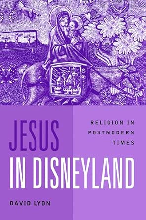 Jesus in Disneyland: Religion in Postmodern Times Jesus in Disneyland: Religion in Postmodern Times book cover
