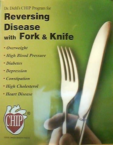 Dr. Diehl's Chip Program for Reversing Disease with Fork & Knife: Diehl ...