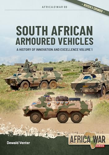 South African Armoured Vehicles Volume 1: A History of Innovation and Excellence (Africa@War)