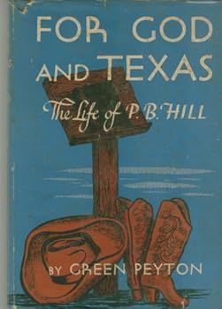 Hardcover For God and Texas: The Life of P.B. Hill Book