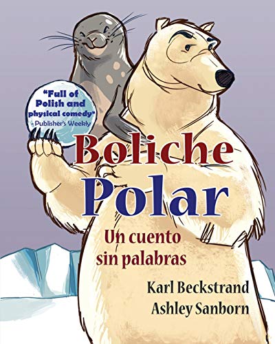 Boliche polar: Un cuento sin palabras: Volume 1 (Stories Without Words)